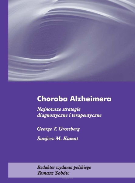 Choroba Alzheimera. Najnowsze strategie diagnostyczne i terapeutyczne