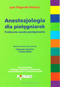 Anestezjologia dla pielęgniarek. Praktyczne zasady postępowania.